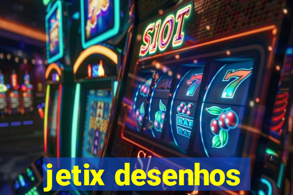 jetix desenhos